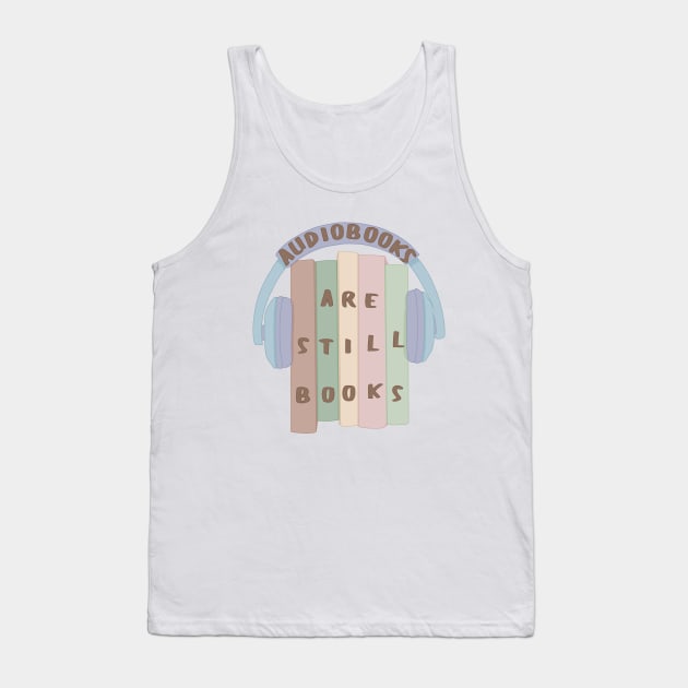 Audiobooks are still books Tank Top by Becky-Marie